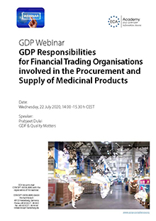 Webinar: GDP Responsibilities for Financial Trading Organisations involved in the Procurement and Supply of Medicinal Products Im Auftrag der ECA Academy